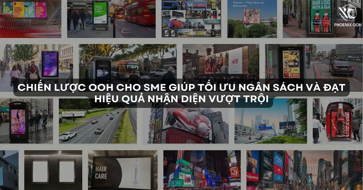 Chiến lược OOH cho SME giúp tối ưu ngân sách và đạt hiệu quả nhận diện vượt trội