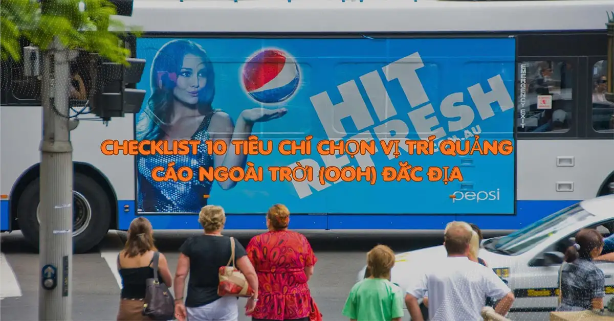 Checklist 10 tiêu chí chọn vị trí quảng cáo ngoài trời (OOH) đắc địa
